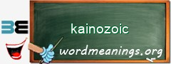 WordMeaning blackboard for kainozoic